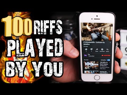 100 Greatest Riffs Played by YOU!