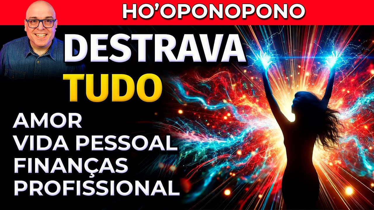 O HO'OPONOPONO QUE DESTRAVA TUDO EM SUA VIDA