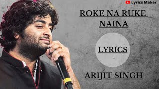 ROKE NA RUKE NAINA LYRICS | Arijit Singh | Badrinath Ki Dulhania | Lyrics Maker