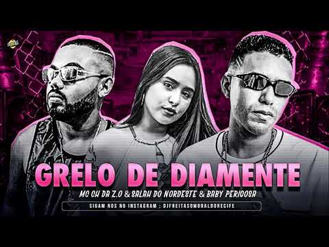 MC CH DA Z.O e SALAH DO NORDESTE e BABY PERIGOS - GRELINHO DE DIAMANTE