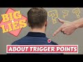The Big Lie About Trigger Points (Knots) & How to Get Rid of Them! (Updated)