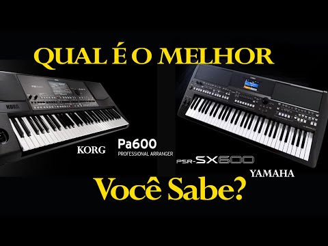KORG PA-600 OU YAMAHA SX-600 (QUAL É O MELHOR VOCÊ SABE)?