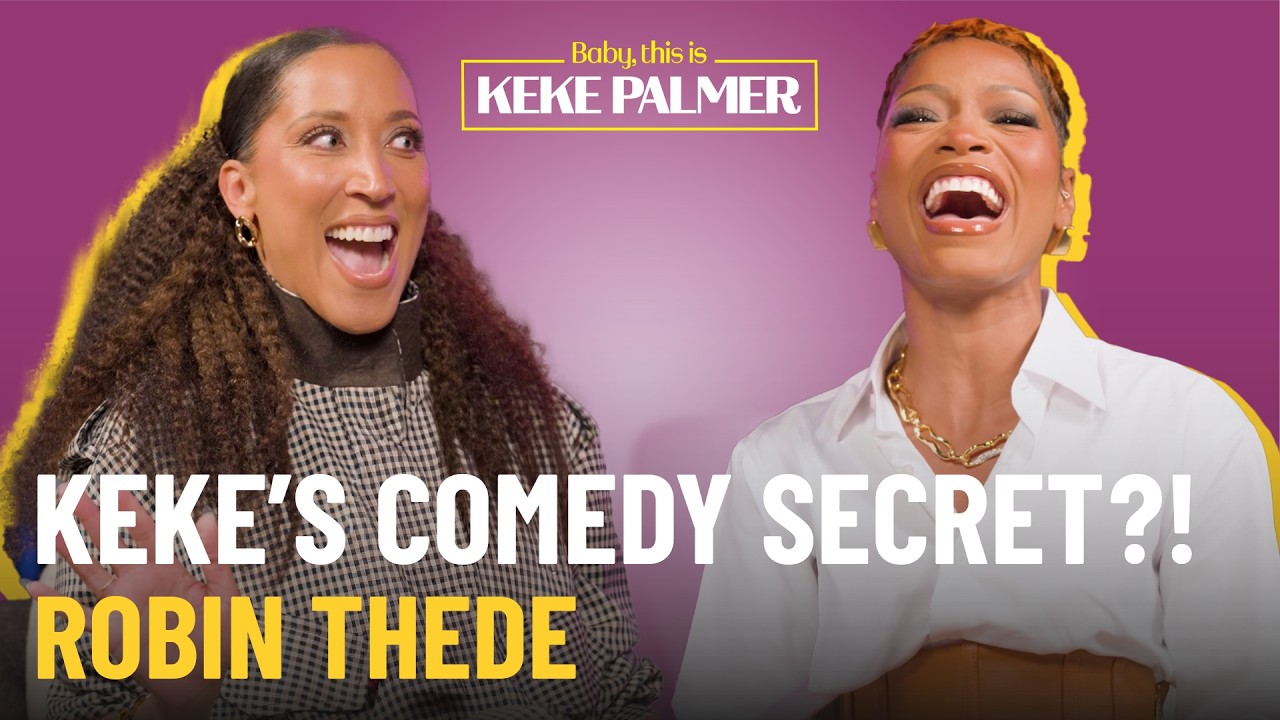 Robin Thede Breaks Down Keke Palmer’s Genius Comedy Style | Baby, this is Keke Palmer