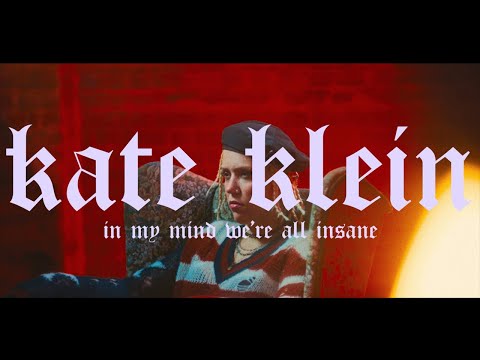 Kate Klein - In my mind we're all insane