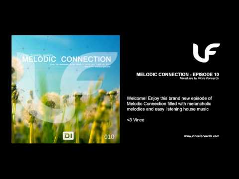 Melodic Connection - Episode 010 - Mixed by Vince Forwards