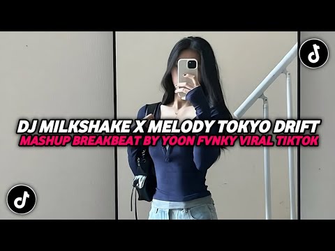 DJ MILKSHAKE X MELODY TOKYO DRIFT MASHUP BREAKBEAT BY YOON FVNKY VIRAL TIKTOK