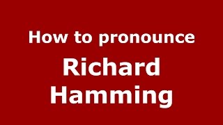 How to pronounce Richard Hamming