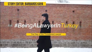 Türkiye'de Bir Avukat Olmak - Tehlike Altındaki Avukatlar #BeingALawye