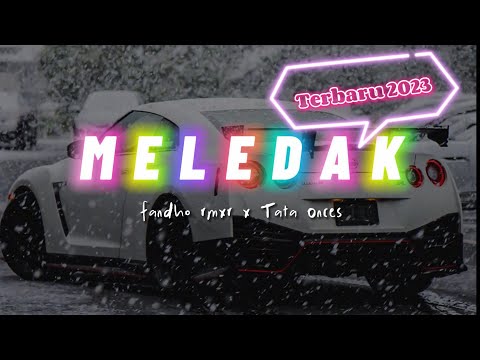 MELEDAK - fandho rmxr x Tata Onces_ Remix Terbaru 2023