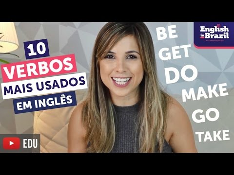 OS 10 VERBOS MAIS USADOS NO INGLÊS | English in Brazil