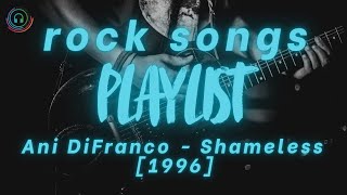 Ani DiFranco - Shameless [1996] [WITH LYRICS] - Rock songs playlist