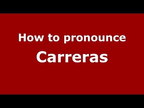 How to pronounce Carreras