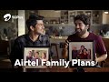 Airtel Family Plans | Perfect for every kind of family