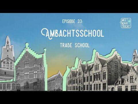 Meet Maastricht Episode 33: The Ambachtsschool
