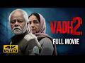Vadh 2 2025 Hindi Full Movie In 4K Ultra HD Starring Sanjay Mishra Neena Gupta