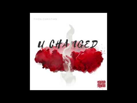 TC | Tiyon Christian - U Changed