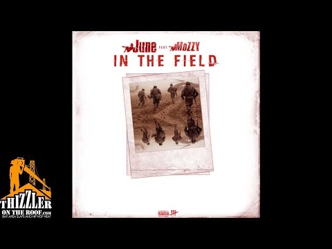 June ft. Mozzy - In The Field [Prod. JuneOnnaBeat] [Thizzler.com Exclusive]