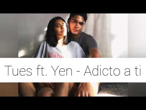 Tues ft. Yen - Adicto a tí (Letra)