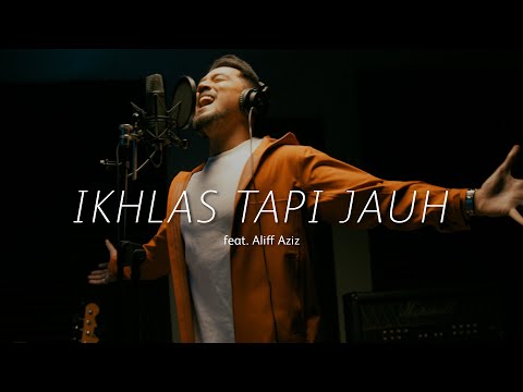 Ikhlas Tapi Jauh feat. Aliff Aziz