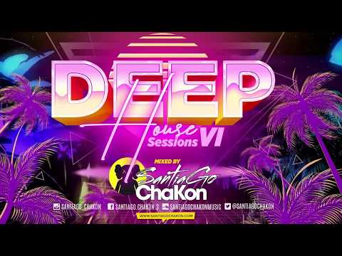 Deep House Sessions VI Mixed By Santiago Chakon