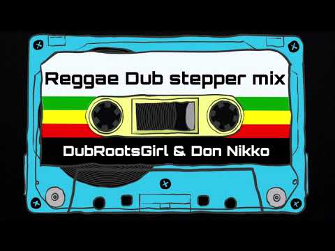 Reggae Dub Stepper Mix 2019 par DubRootsGirl & Don Nikko Mystik Sound vol 1