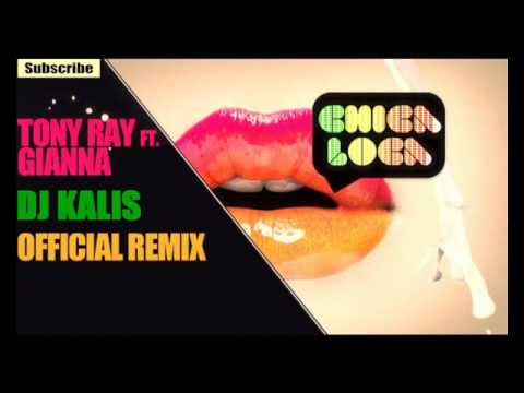 Chica Loca - Tony Ray ft. Gianna ( Dj_Kalis Official Remix)[HQ]
