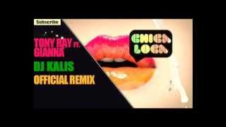 Chica Loca - Tony Ray ft. Gianna ( Dj_Kalis Official Remix)[HQ]