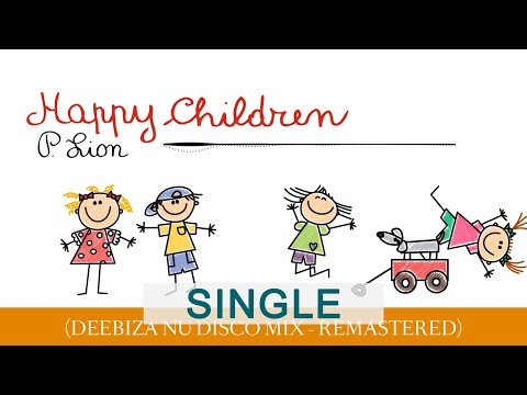 P. Lion - Happy Children (Deebiza Nu Disco Mix) (Remastered)
