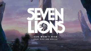 Seven Lions - Sun Won't Rise (Feat. Rico and Miella)