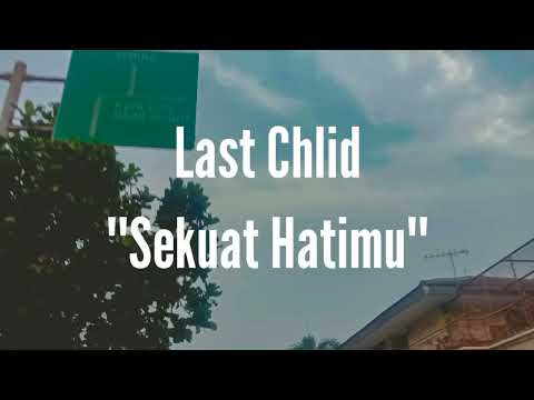 Last Child - Sekuat Hatimu (Lirik)