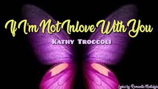 If I&#39;m Not Inlove With You - Kathy Troccoli (Lyrics)