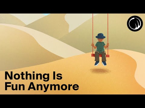再也找不到樂趣的感覺，該怎麼克服？ (The Feeling That Nothing Is Fun Anymore)