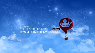 Euphonik FT Zandra - Its A Fine Day (Official Music Video)