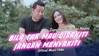 Download lagu Dara Ayu Ft Bajol Ndanu Bila Tak Mau Disakiti Jang... mp3