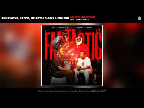 Amu Classic, Kappie, Mellow & Sleazy & CowBoii - Myekeleni Apheke (Audio)(feat. Tman Xpress)