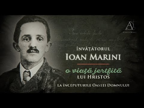 Învățătorul Ioan MARINI | O viață jertfită lui Hristos - prima parte
