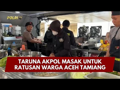 PRESISI UPDATE : TARUNA AKPOL MASAK UNTUK RATUSAN WARGA ACEH TAMIANG 01/02/2026 (19.00)