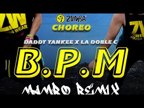 BPM ❌ Daddy Yankee ( Mambo Remix ) - @ElGranfanatico  Zumba Choreo by @IsaiRMZF ft @luismercadozf