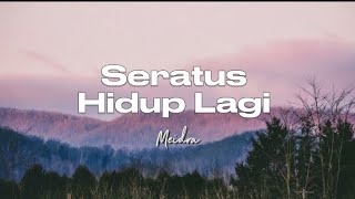 Download lagu Meidra - Seratus Hidup Lagi | Lirik mp3