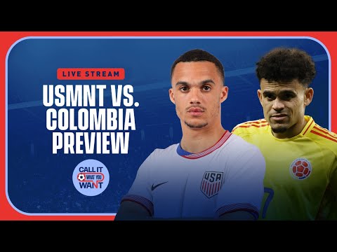 USMNT v Colombia | Pre-Copa America Friendly Preview | Call It What You Want | Full Show