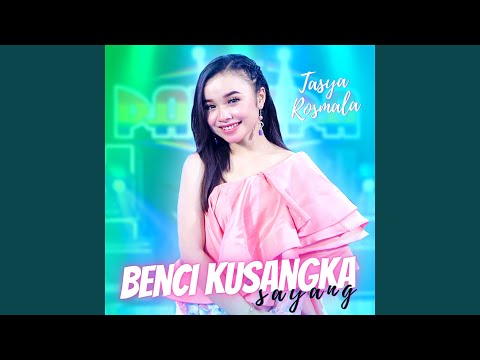 Benci Ku Sangka Sayang