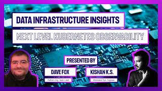 Data Infrastructure Insights: Next Level Kubernetes Observability