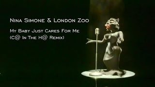 Nina Simone &amp; London Zoo - My Baby Just Cares For Me (C@ In The H@ Remix)