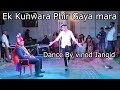 Ek Kunwara Phir Gaya mara !(Masti) Dance By vinod Jangid
