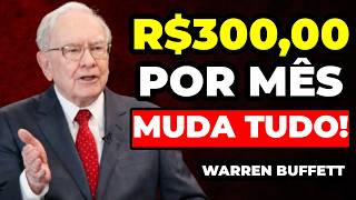 R$300,00 Por Mês Pode Mudar Sua Vida Financeira para Sempre! | Warren Buffett