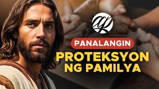 Panalangin para sa PROTEKSYON ng PAMILYA • Tagalog Prayer
