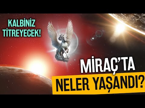 Miraç'ta Neler Yaşandı? Kalpleri Titreten Miraç Anlatımı!