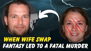 When Wife Swap Fantasy Led to a Fatal Murder