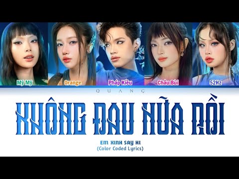 【LYRICS】 KHÔNG ĐAU NỮA RỒI - Em Xinh Say Hi | Color Coded Lyrics