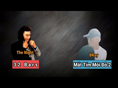 Những pha bẻ lyric của BRay dành cho The Night ( 32 Bars vs Mắt Tím Môi Đỏ 2 )
